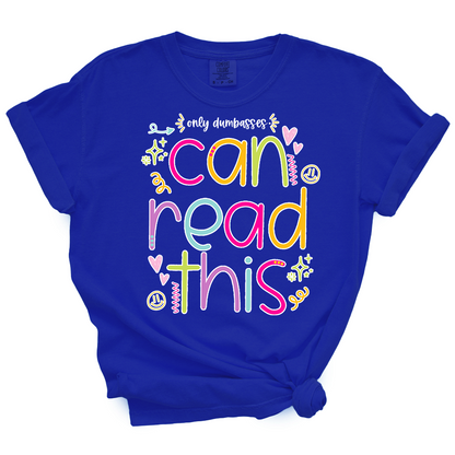 Only Dumbasses Can Read This TShirt (Girly Design)