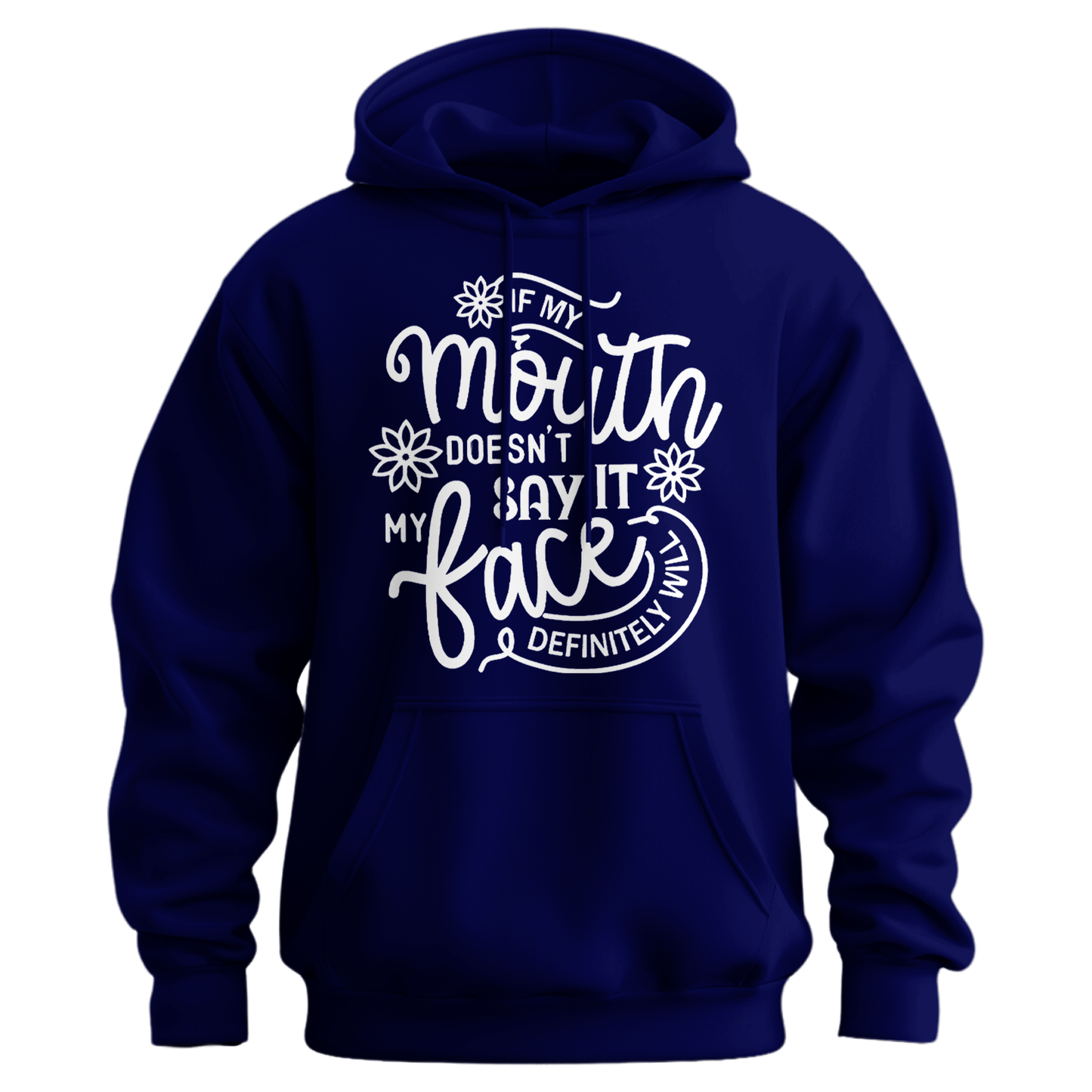 If My Mouth Doesn't Say It Hoodie