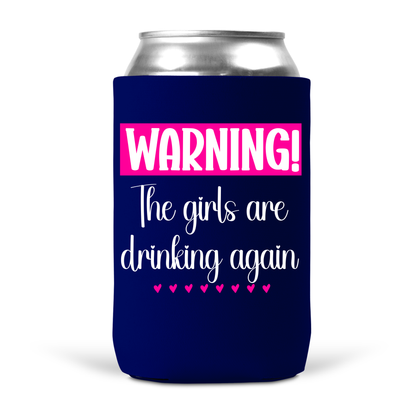 Warning! The Girls Are Drinking Again Koozie