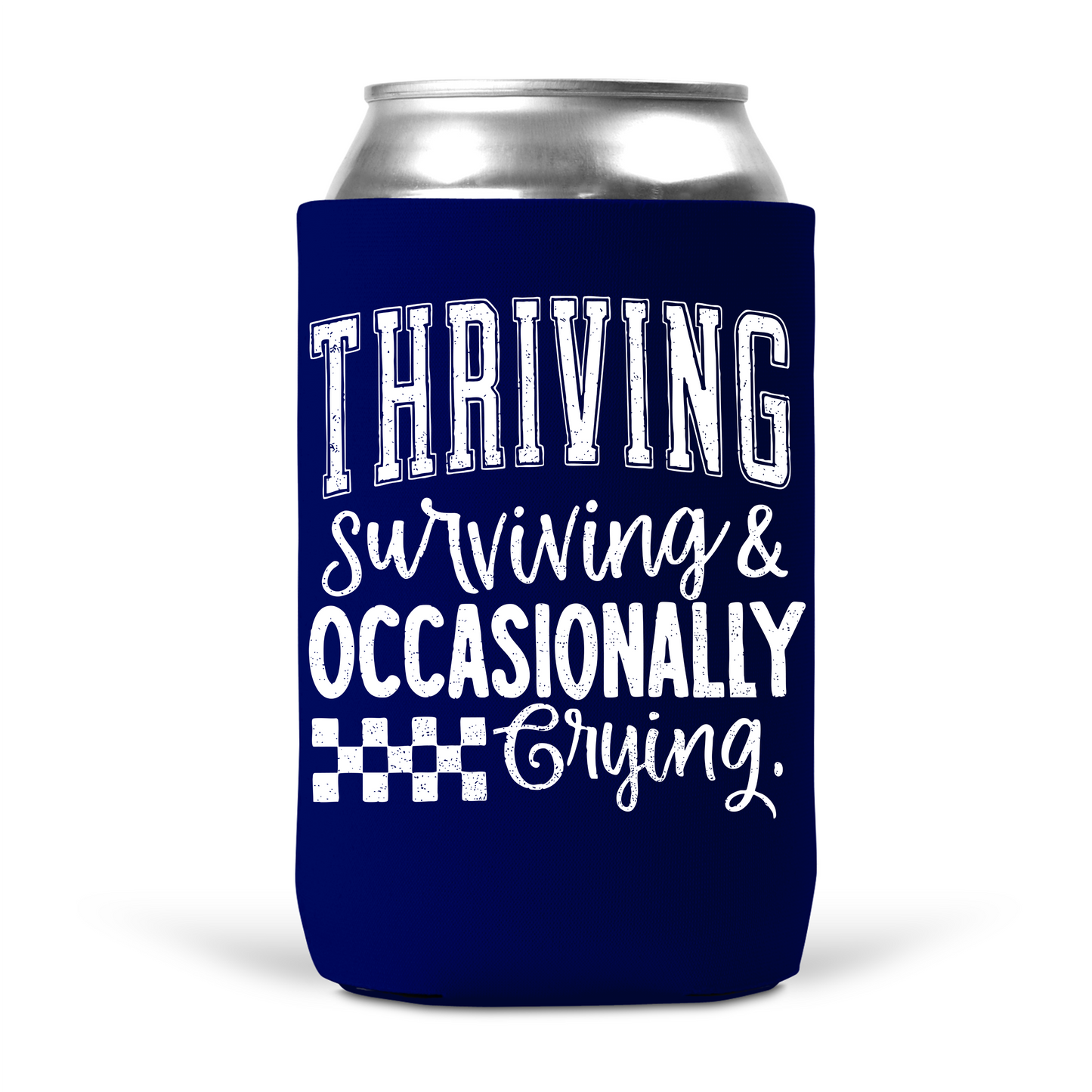 Thriving Surviving & Occasionally Crying Koozie