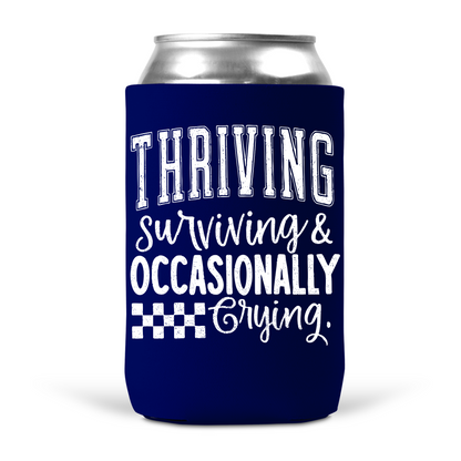 Thriving Surviving & Occasionally Crying Koozie