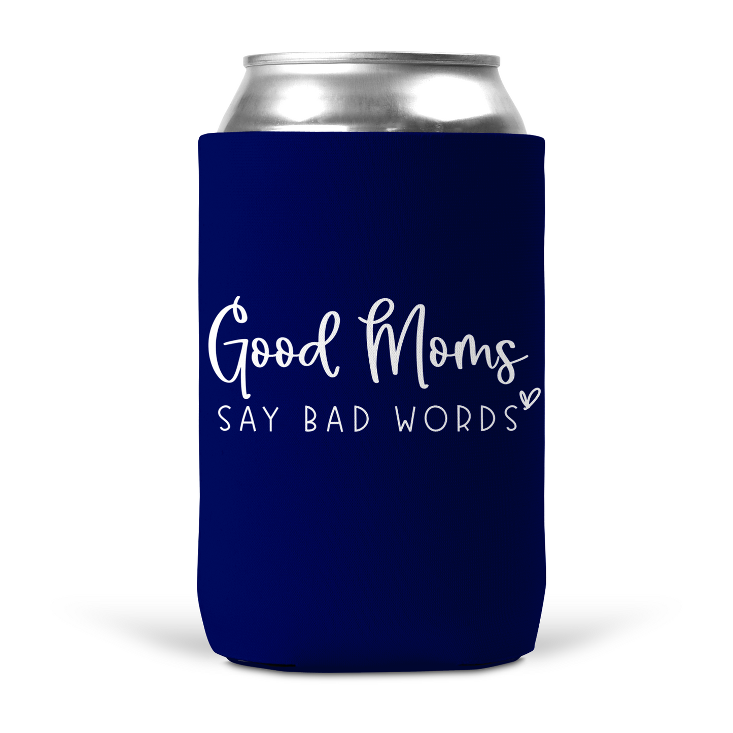 Good Moms Say Bad Words Koozie