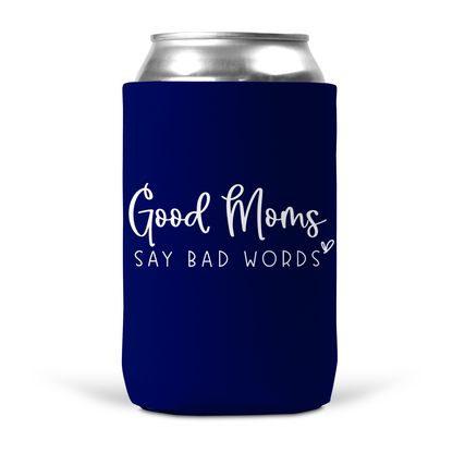Good Moms Say Bad Words Koozie