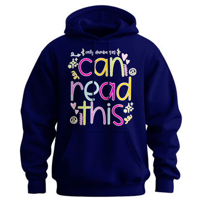 Only Dumbasses Can Read This Hoodie (Girly Design)