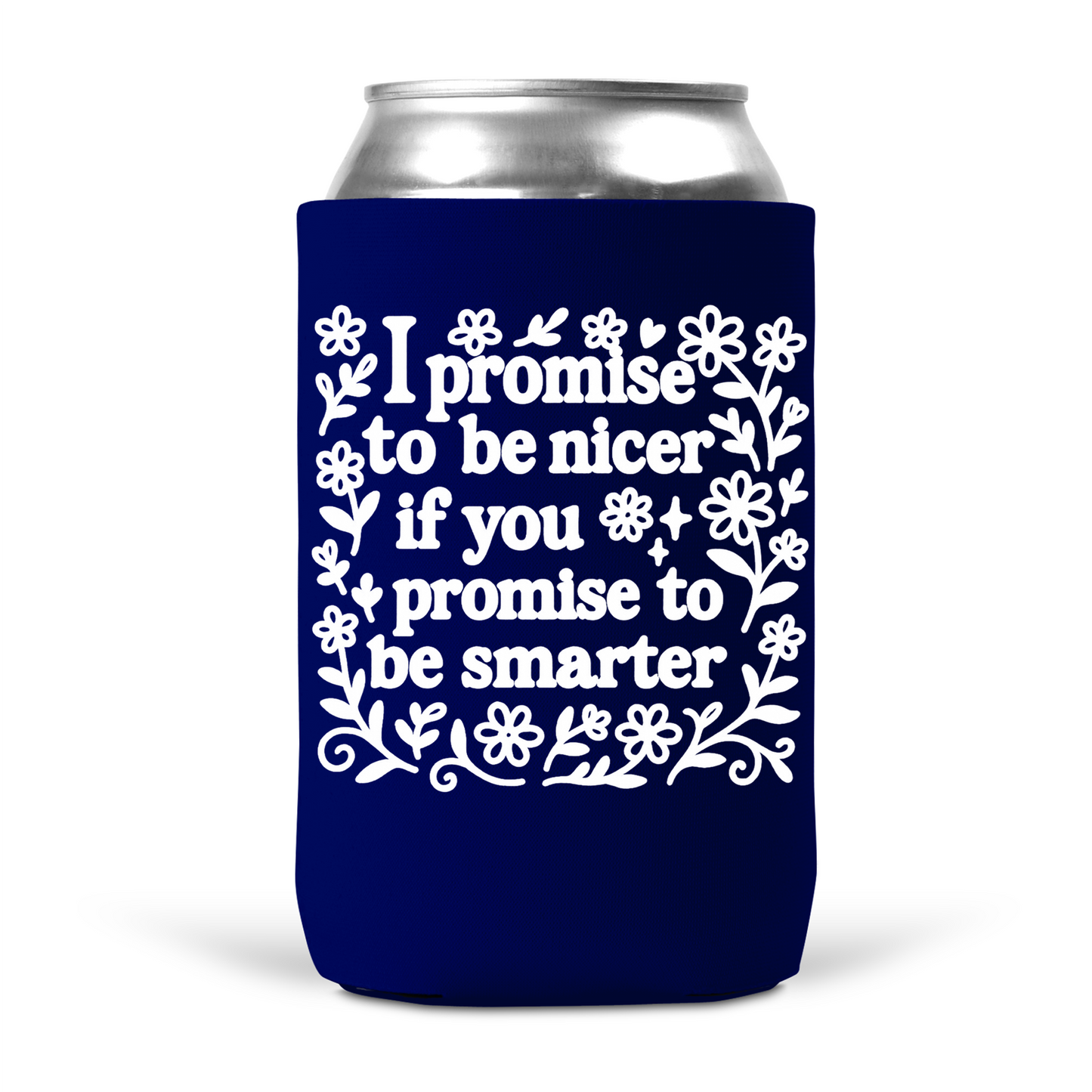 I Promise To Be Nicer Koozie