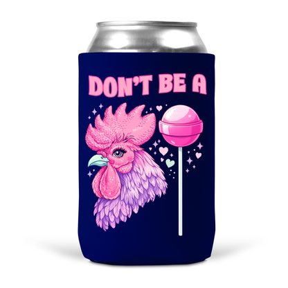 Don't Be A Cocksucker Koozie