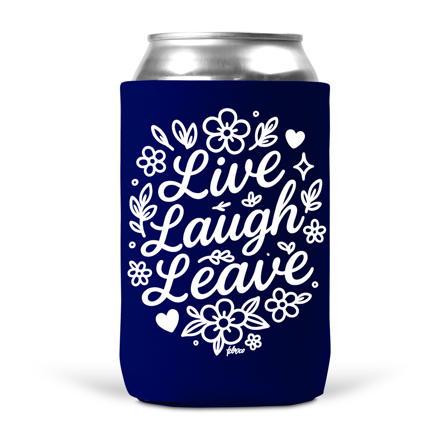 Live Laugh Leave Koozie