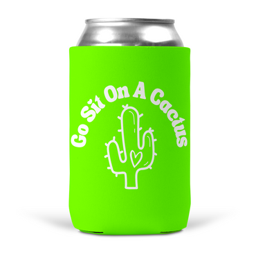 Go Sit On A Cactus Koozie