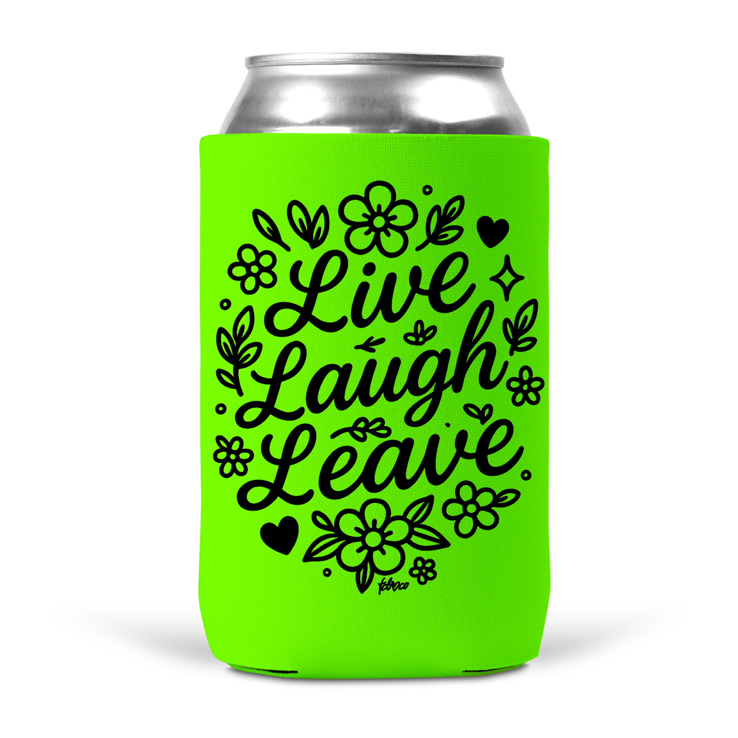 Live Laugh Leave Koozie