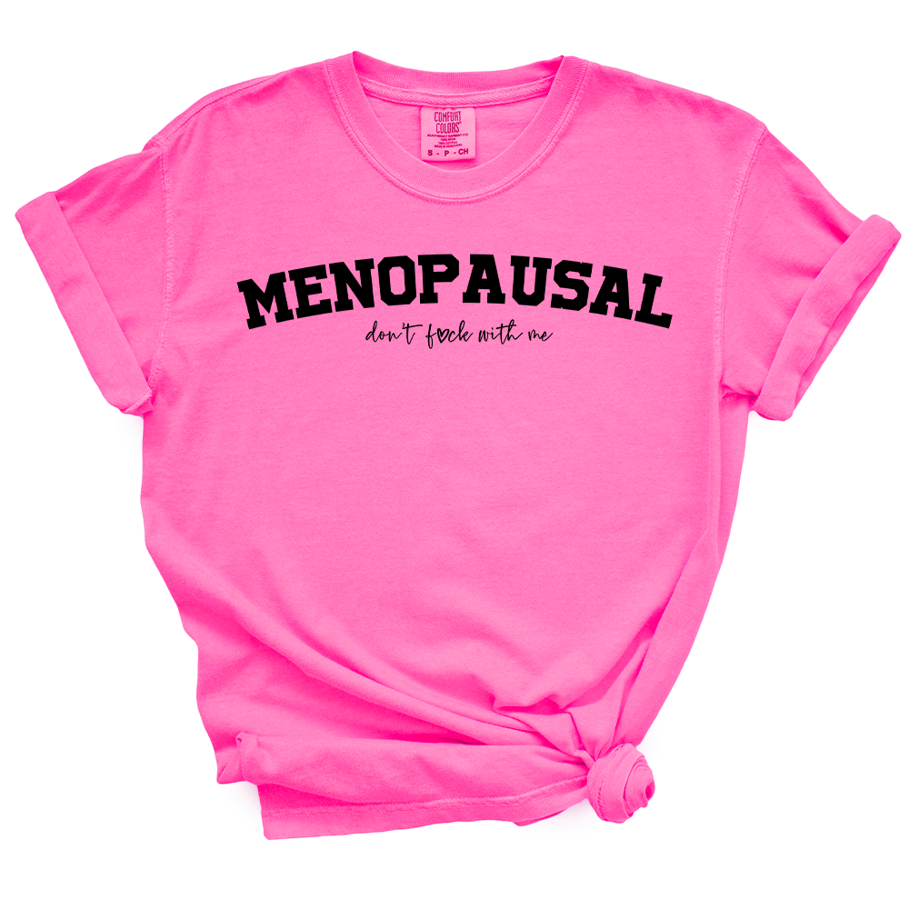 Menopausal - Don't Fuck With Me TShirt