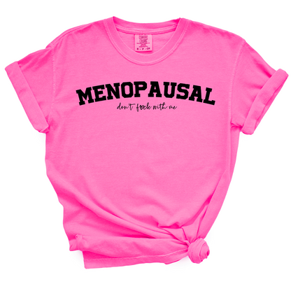 Menopausal - Don't Fuck With Me TShirt