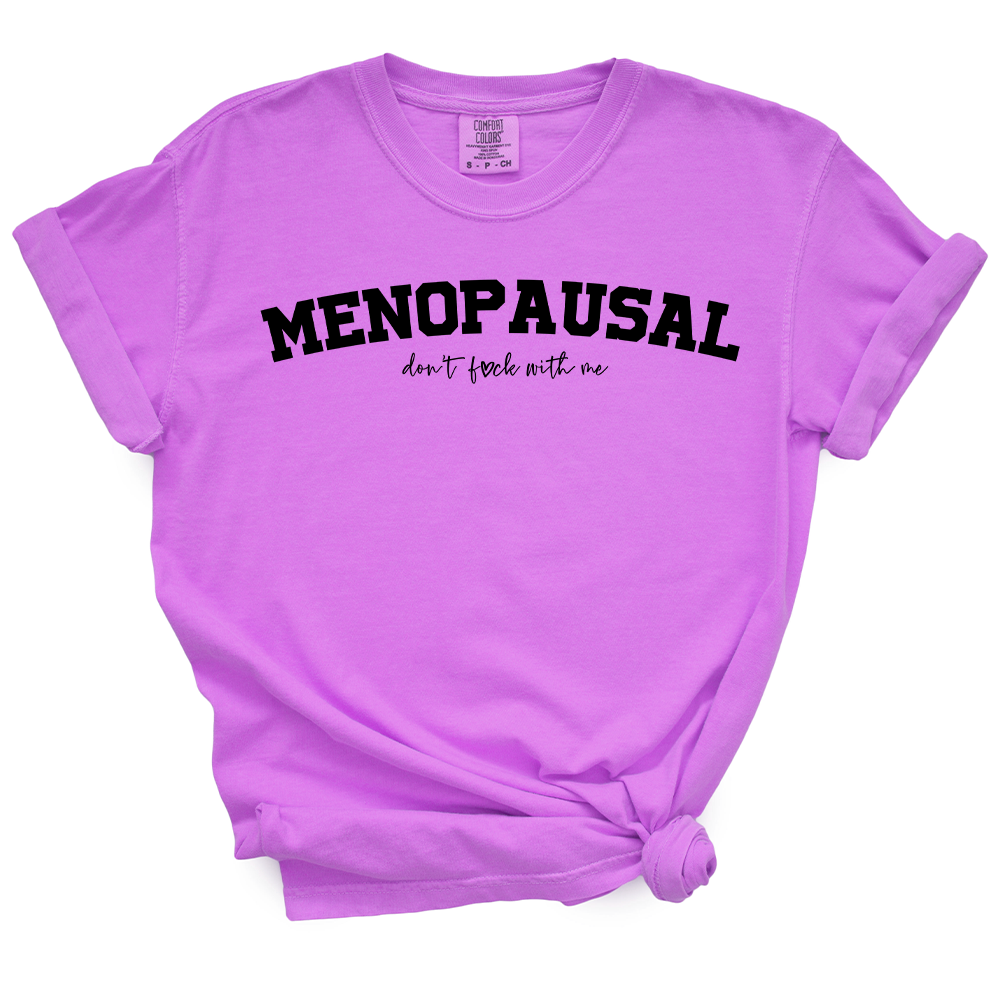 Menopausal - Don't Fuck With Me TShirt