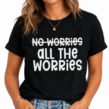 All The Worries TShirt