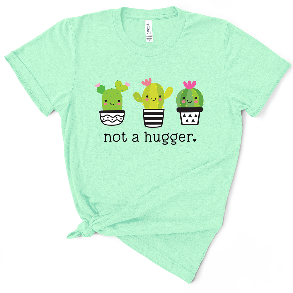 Not A Hugger TShirt