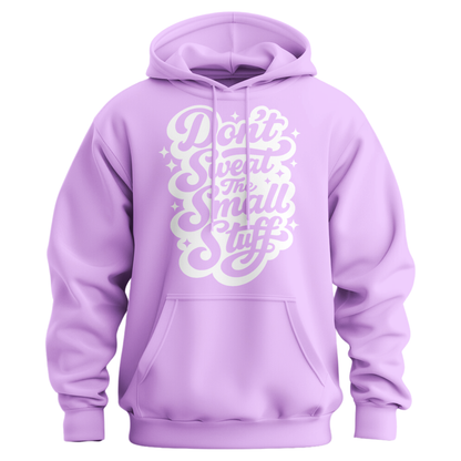 Don't Sweat The Small Stuff Hoodie