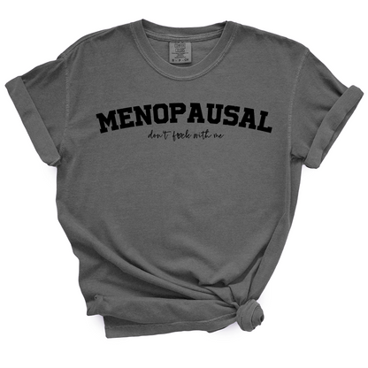 Menopausal - Don't Fuck With Me TShirt