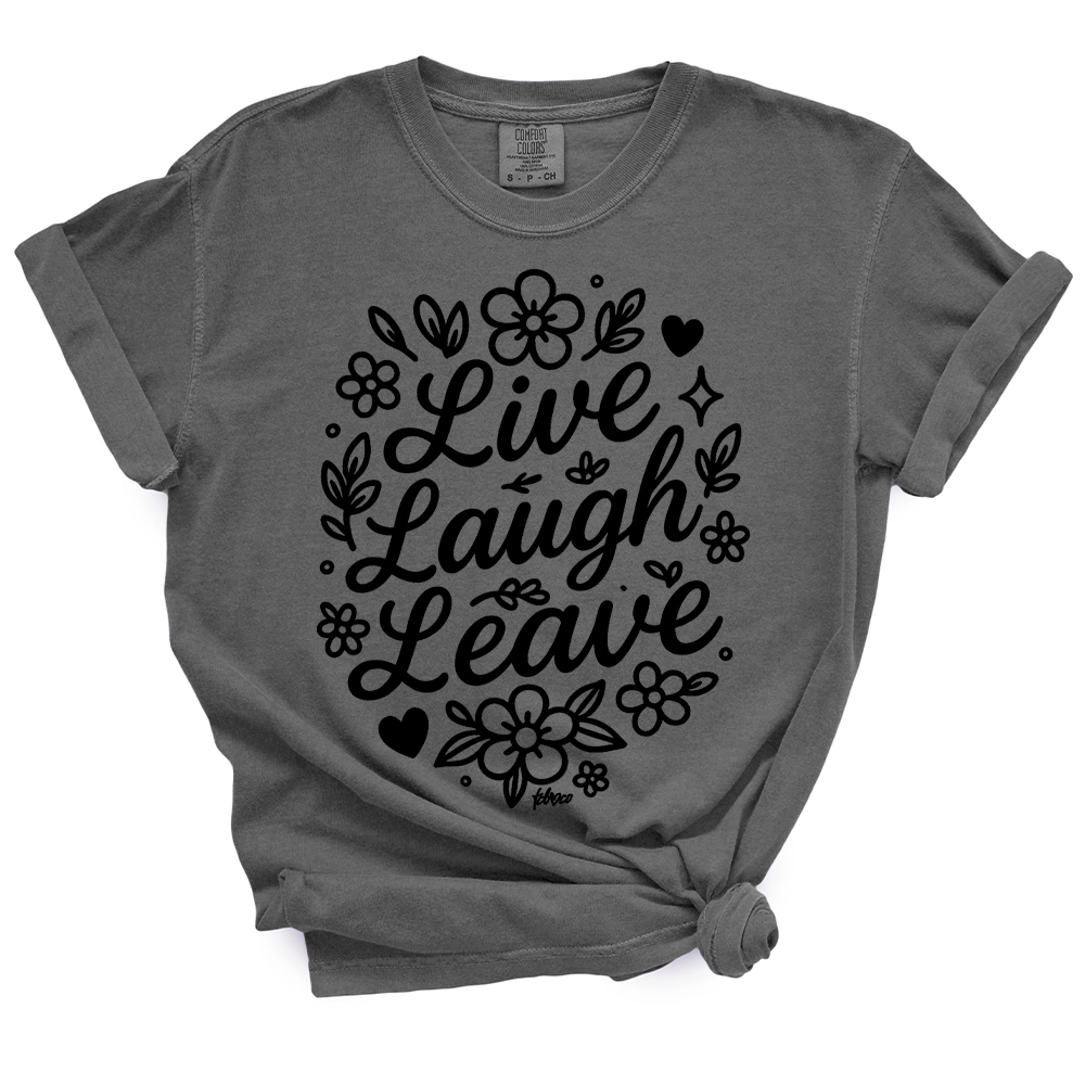 Live Laugh Leave TShirt