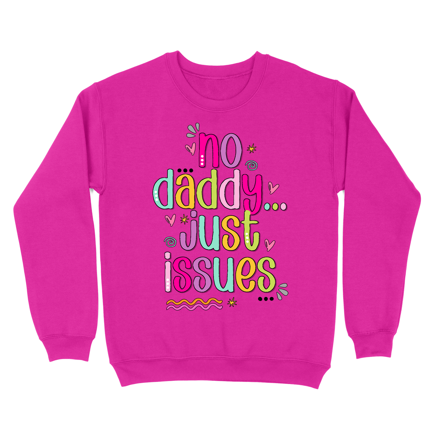 No Daddy Just Issues Crewneck