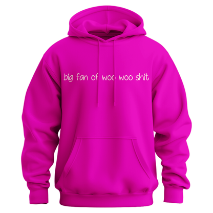 Big Fan Of Woo Woo Shit Hoodie