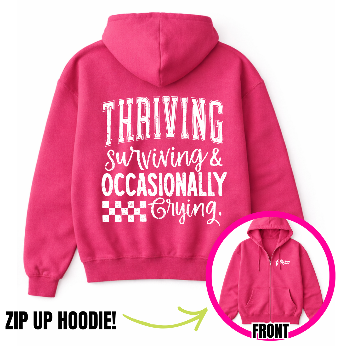 Thirving Surviving & Occasionally Crying Zip-Up Hoodie