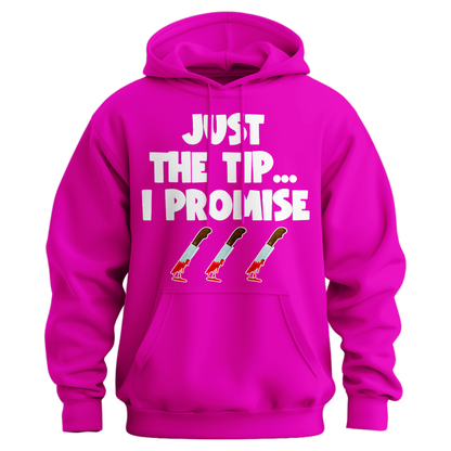 Just The Tip I Promise Hoodie