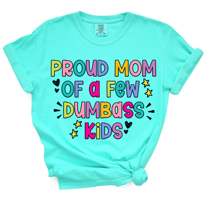 Proud Mom Of A Few Dumbass Kids TShirt