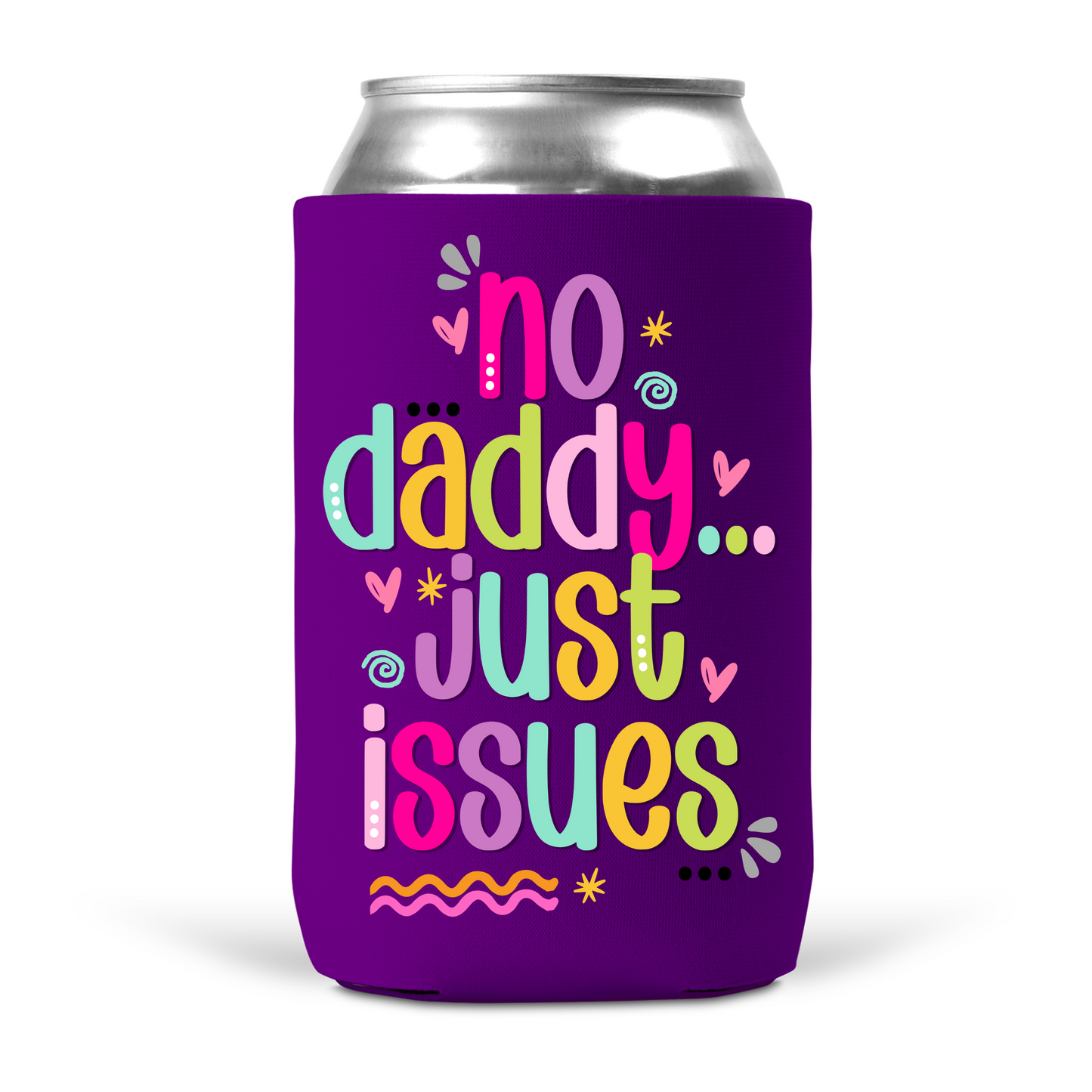 No Daddy Just Issues Koozie
