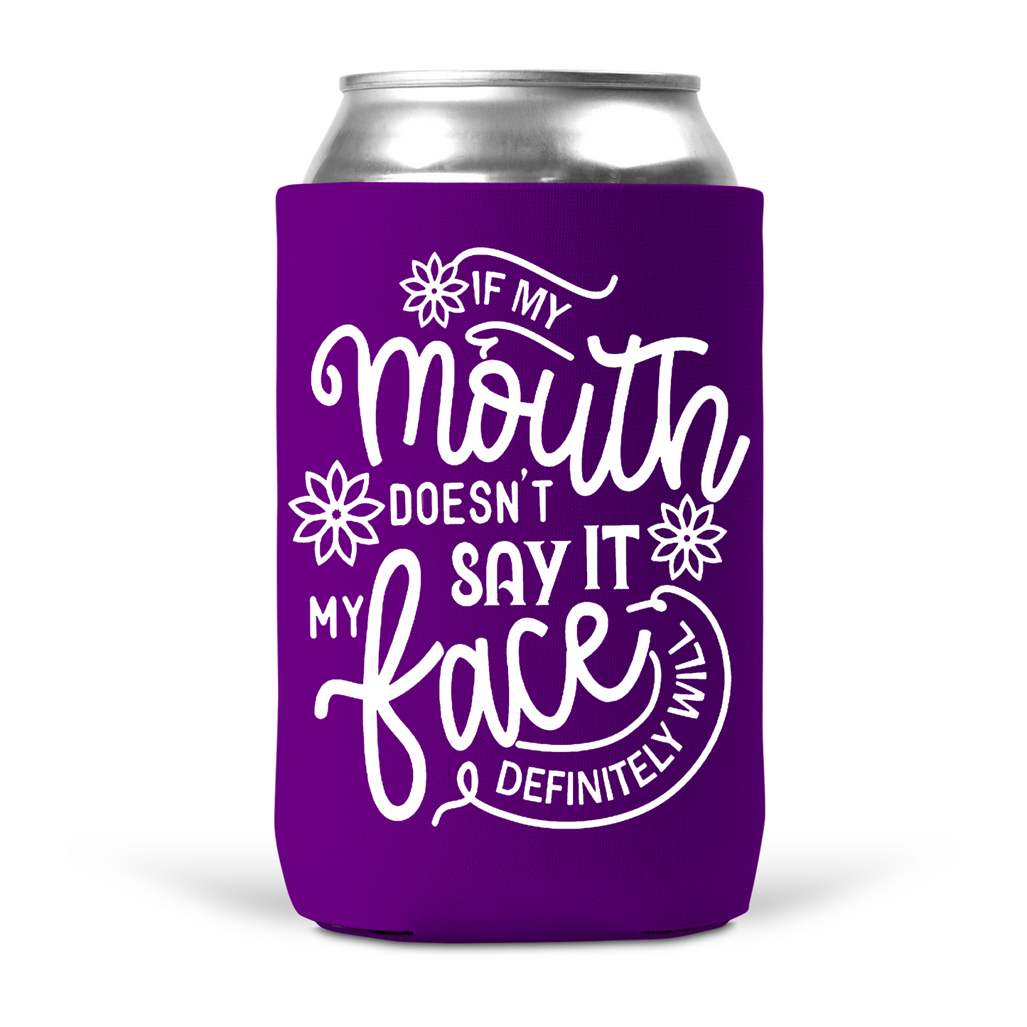 If My Mouth Doesn't Say It My Face Definitely Will Koozie