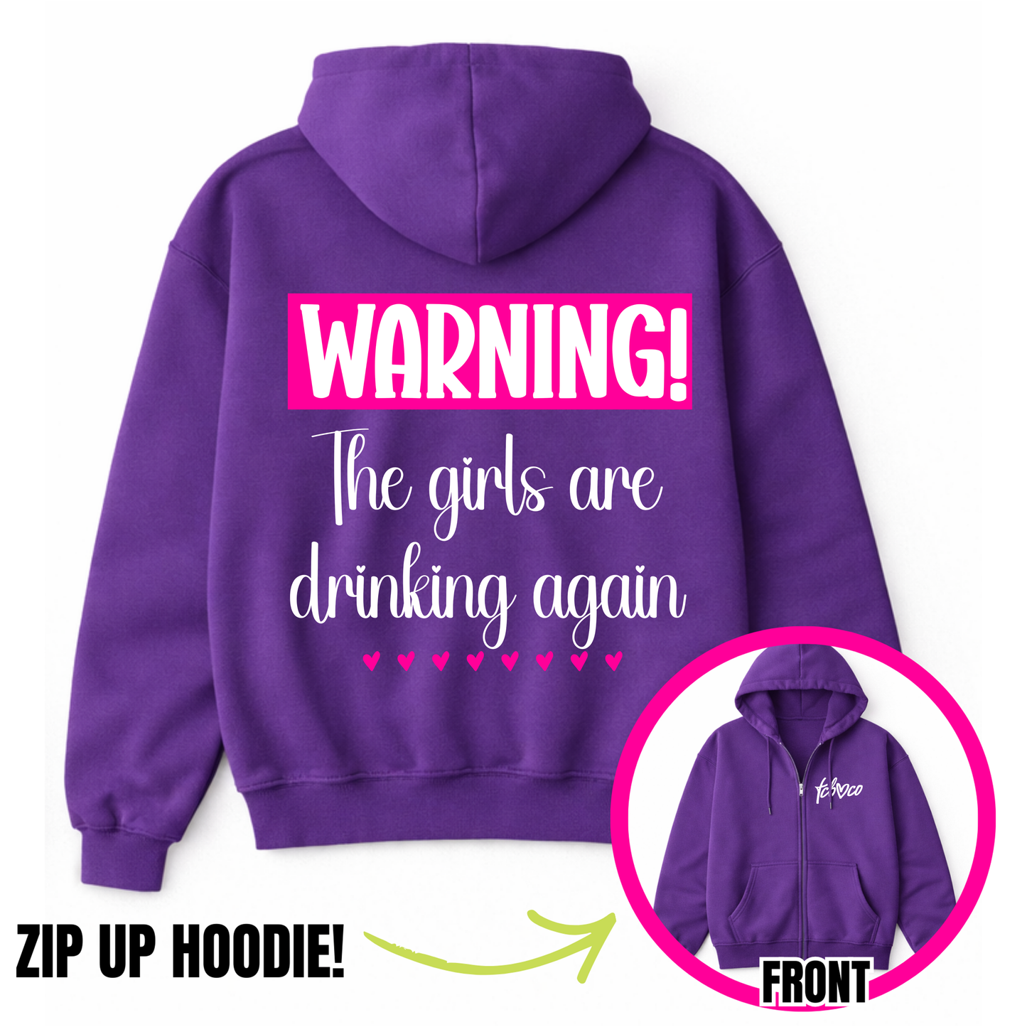 Warning The Girls Are Drinking Again Zip-Up Hoodie