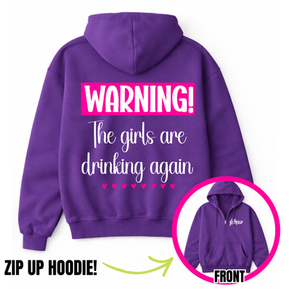Warning The Girls Are Drinking Again Zip-Up Hoodie