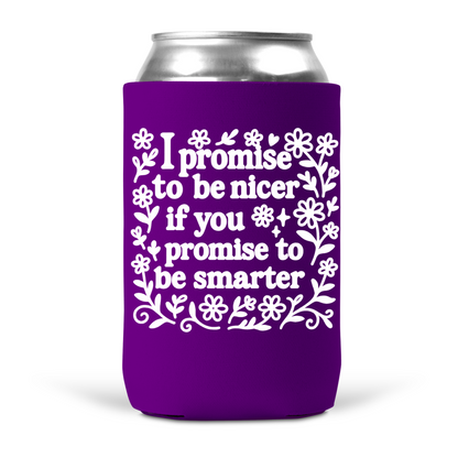 I Promise To Be Nicer Koozie
