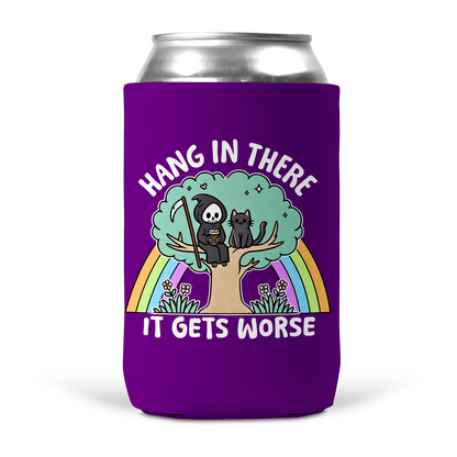 Hang In There It Gets Worst Koozie