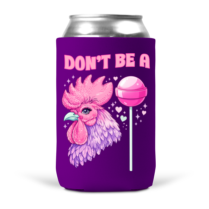 Don't Be A Cocksucker Koozie