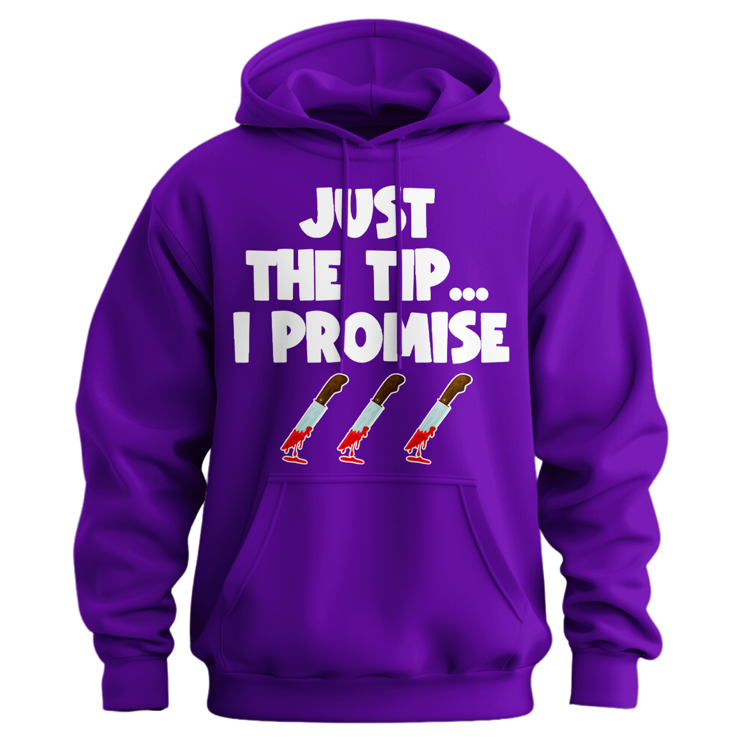 Just The Tip I Promise Hoodie