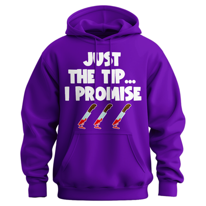 Just The Tip I Promise Hoodie