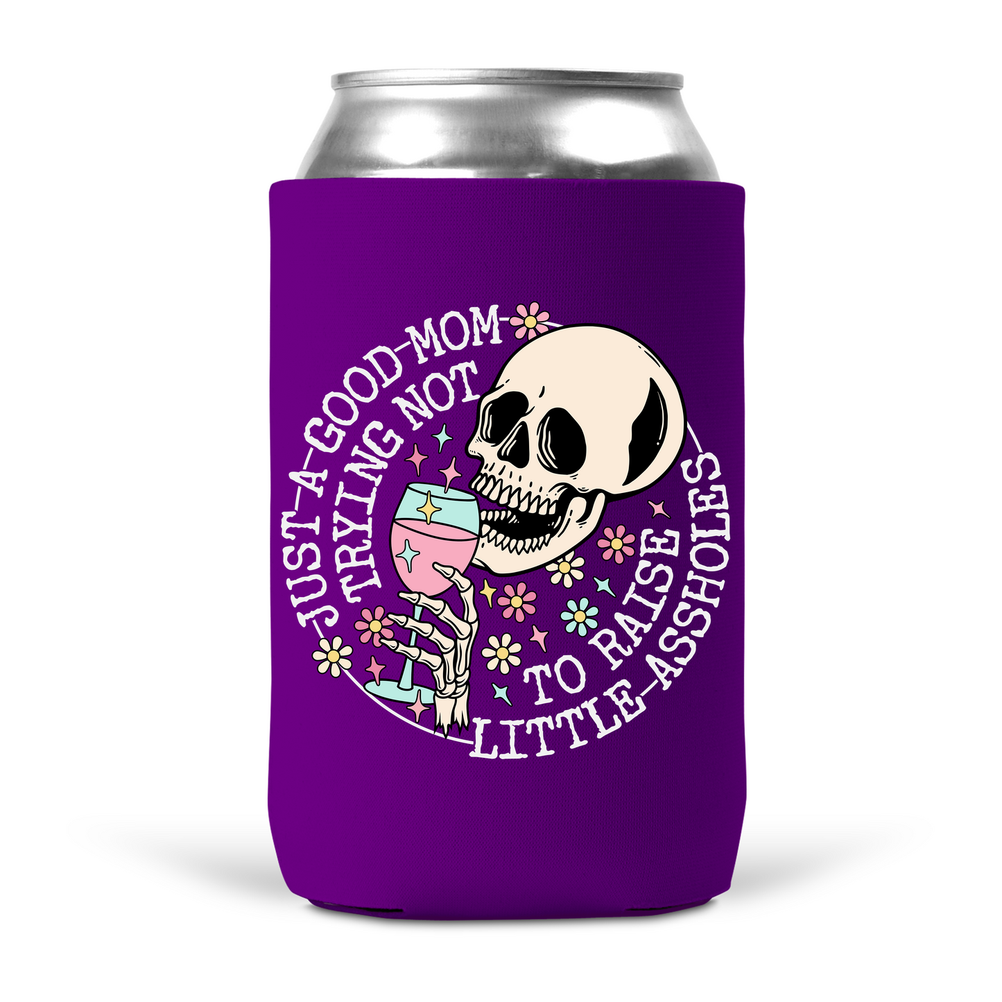 Just A Good Mom Trying Not To Raise Little Assholes Koozie