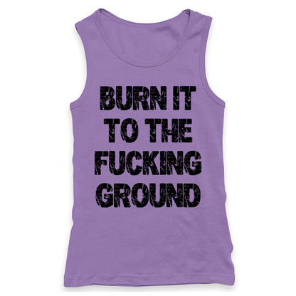 Burn It To The Fucking Ground Racerback Tank Top
