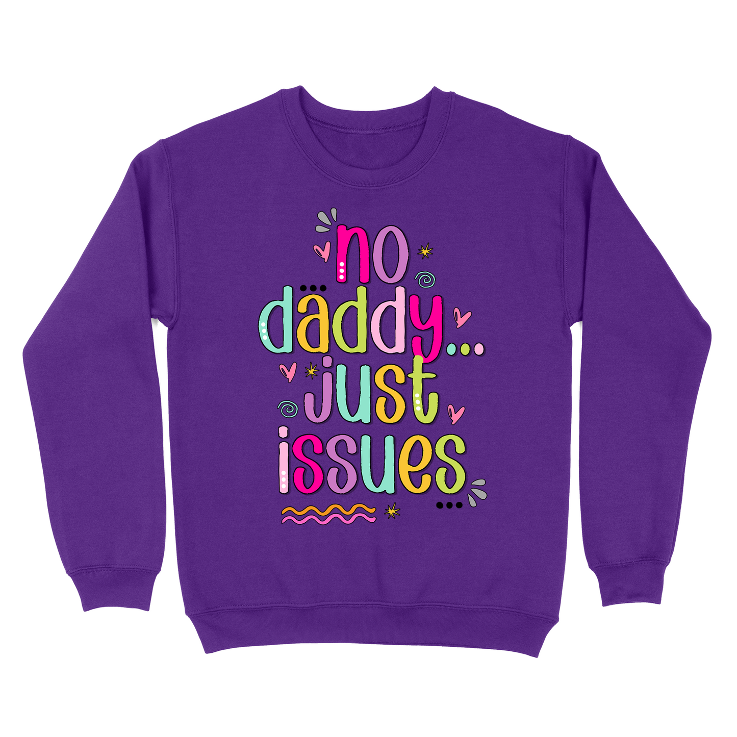 No Daddy Just Issues Crewneck