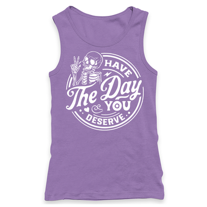 Have The Day You Deserve Racerback Tank