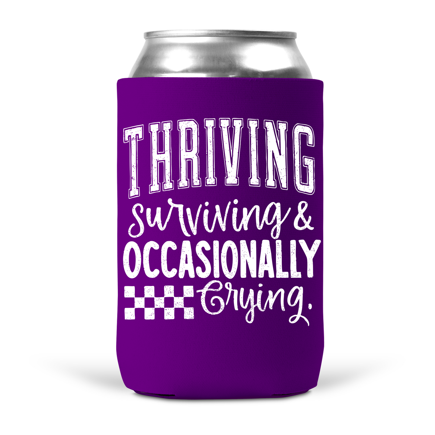 Thriving Surviving & Occasionally Crying Koozie