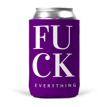 Fuck Everything Koozie