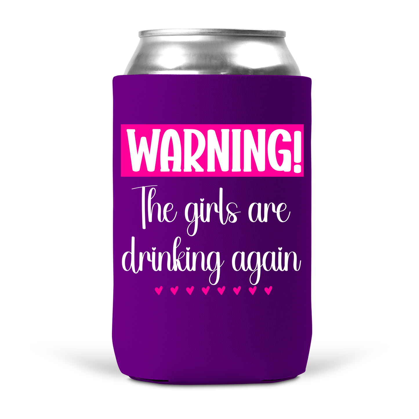 Warning! The Girls Are Drinking Again Koozie