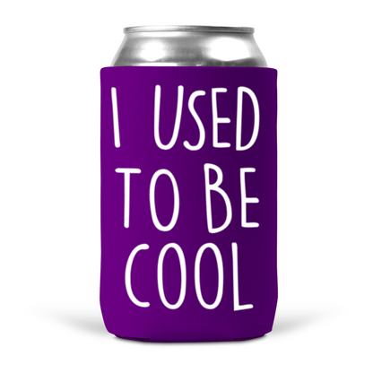 I Used To Be Cool Koozie