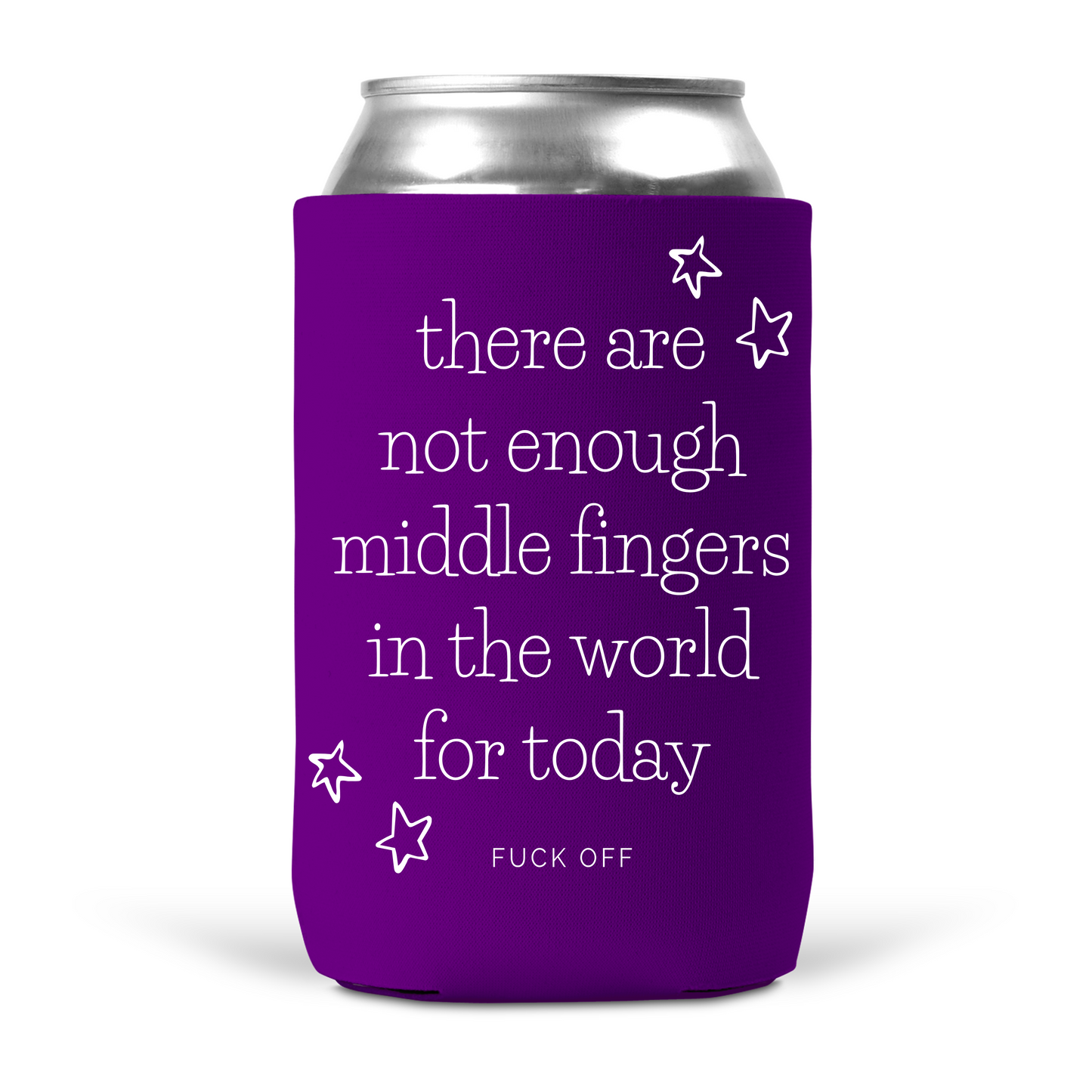 There Are Not Enough Middle Fingers In The World For Today Koozie