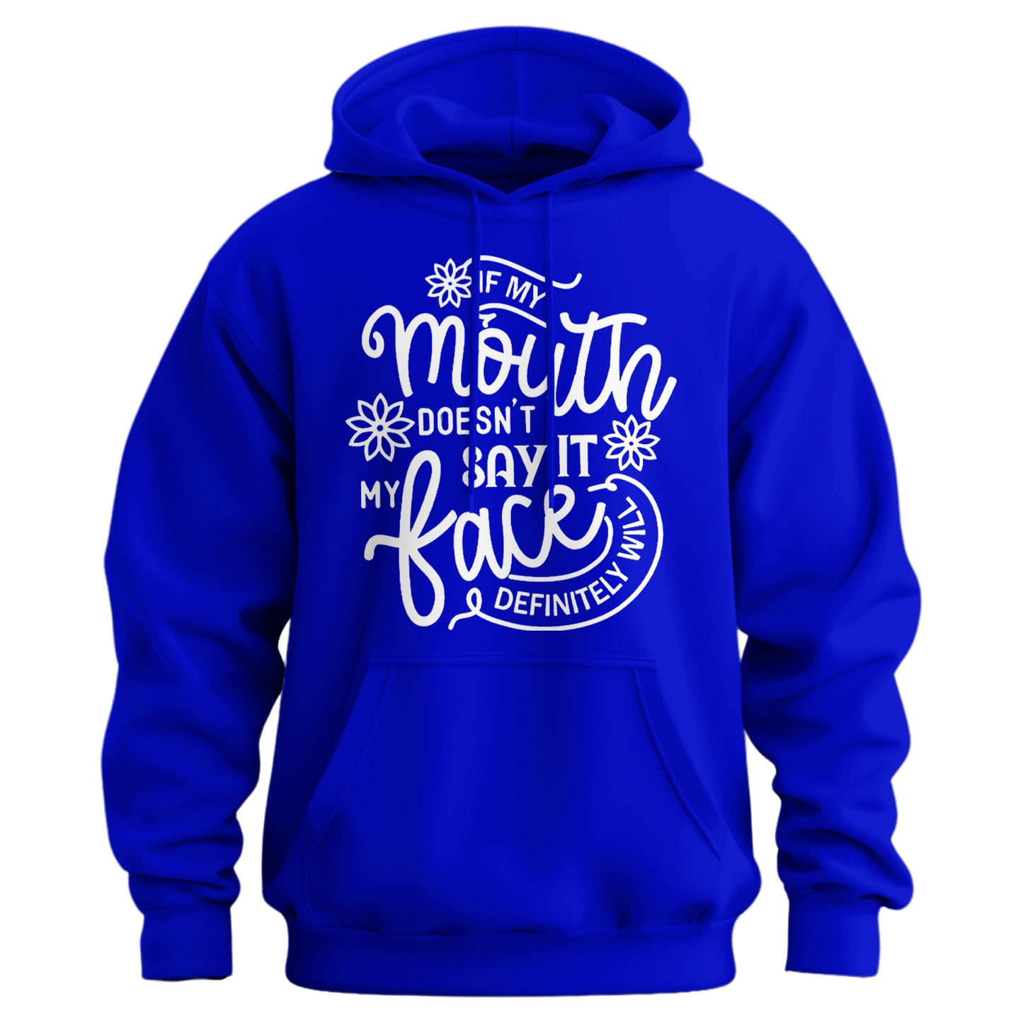 If My Mouth Doesn't Say It Hoodie