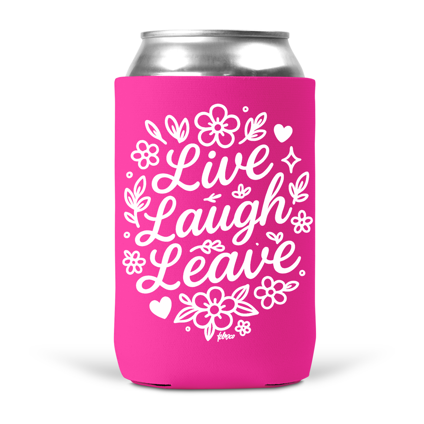 Live Laugh Leave Koozie
