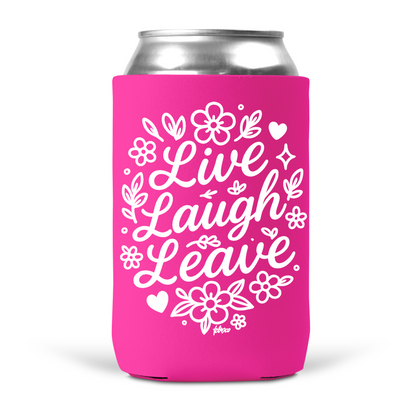 Live Laugh Leave Koozie