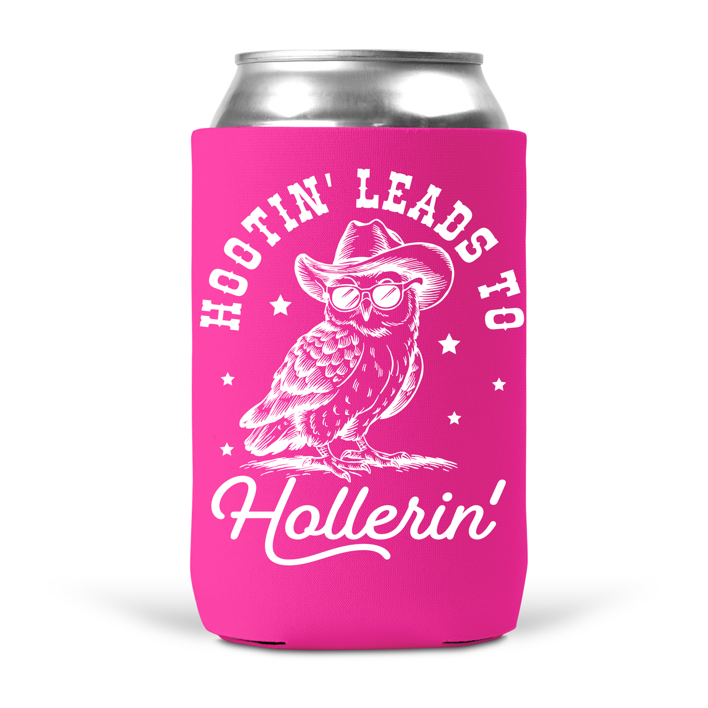 Hootin' Leads To Hollerin' Koozie