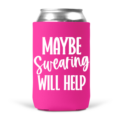 Maybe Swearing Will Help Koozie