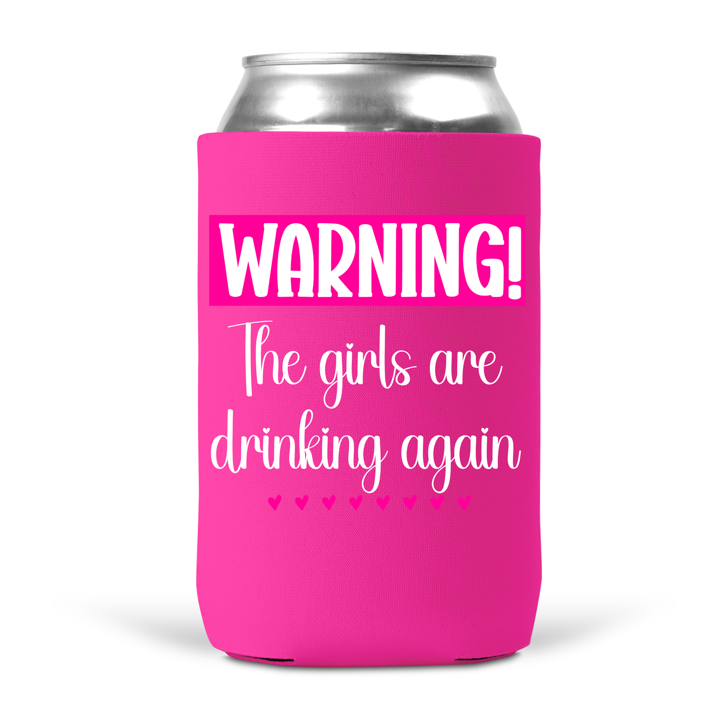 Warning! The Girls Are Drinking Again Koozie